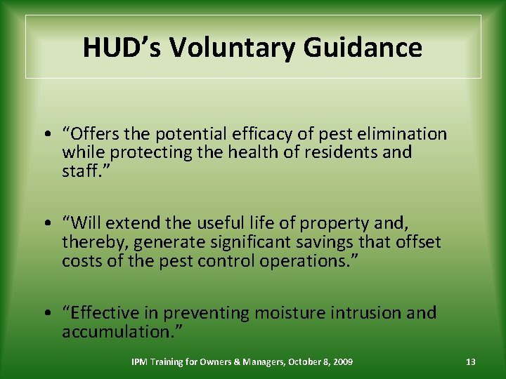 HUD’s Voluntary Guidance • “Offers the potential efficacy of pest elimination while protecting the
