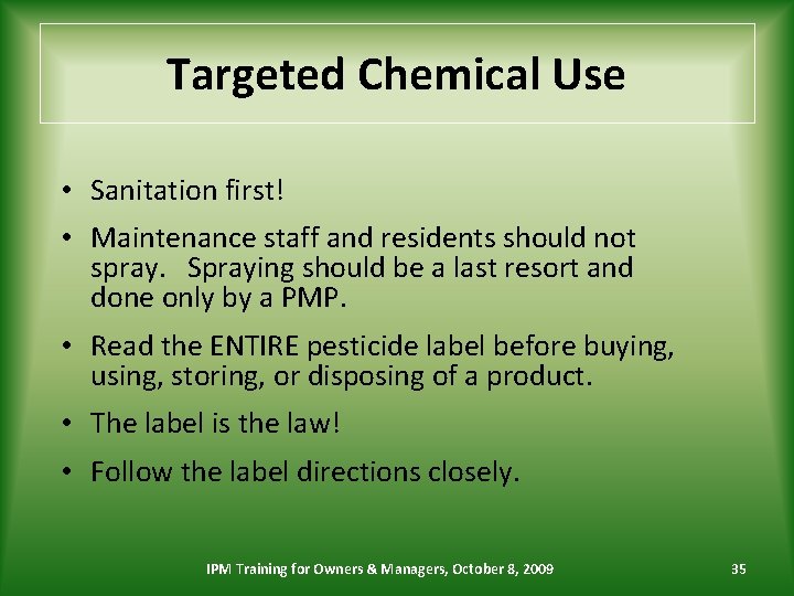 Targeted Chemical Use • Sanitation first! • Maintenance staff and residents should not spray.