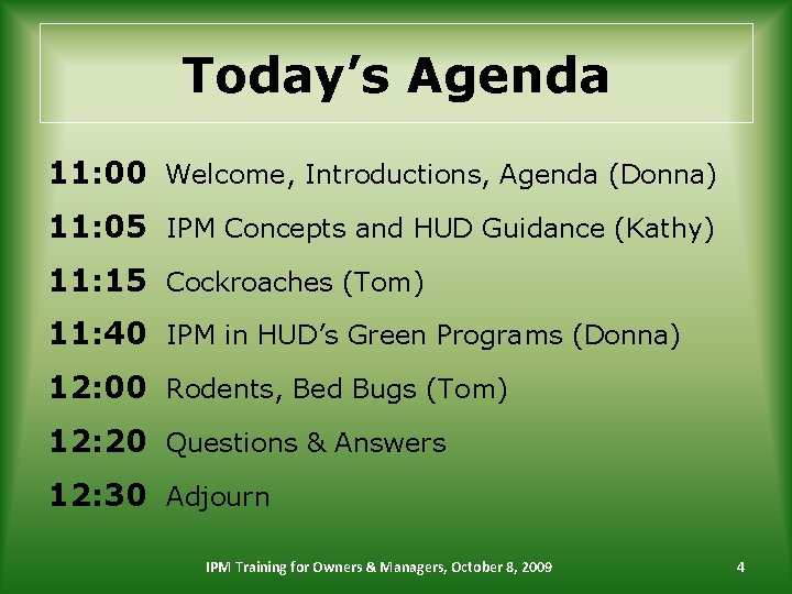 Today’s Agenda 11: 00 Welcome, Introductions, Agenda (Donna) 11: 05 IPM Concepts and HUD