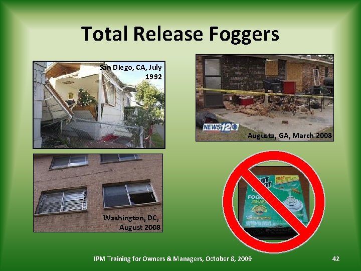 Total Release Foggers San Diego, CA, July 1992 Augusta, GA, March 2008 Washington, DC,