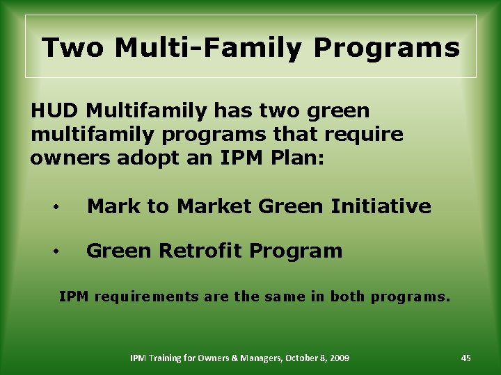 Two Multi-Family Programs HUD Multifamily has two green multifamily programs that require owners adopt