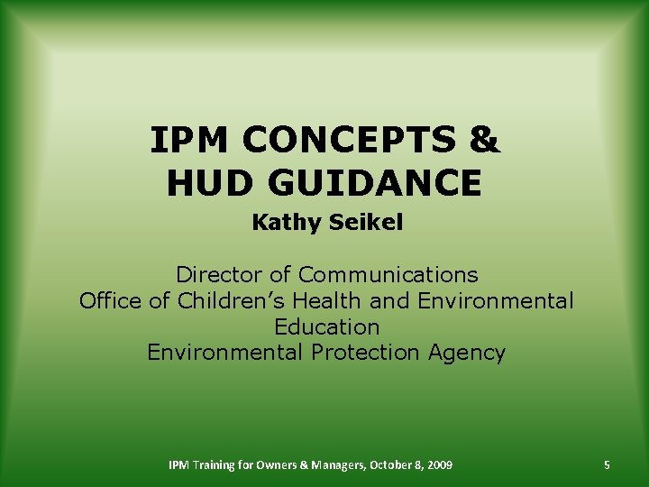 IPM CONCEPTS & HUD GUIDANCE Kathy Seikel Director of Communications Office of Children’s Health