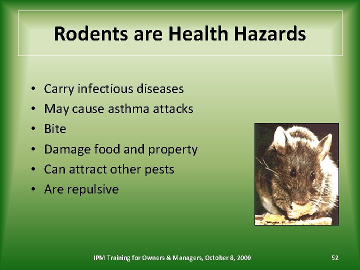 Rodents are Health Hazards • • • Carry infectious diseases May cause asthma attacks