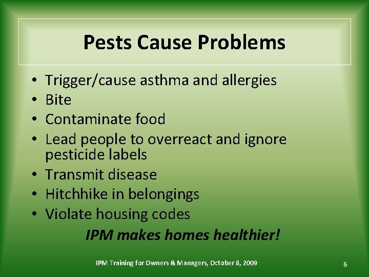 Pests Cause Problems Trigger/cause asthma and allergies Bite Contaminate food Lead people to overreact