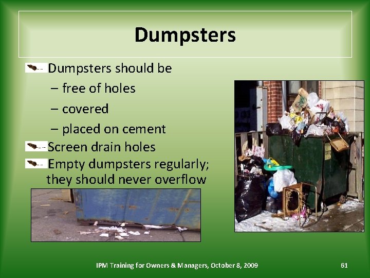 Dumpsters should be – free of holes – covered – placed on cement Screen