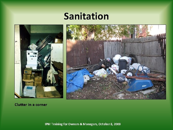 Sanitation Clutter in a corner IPM Training for Owners & Managers, October 8, 2009