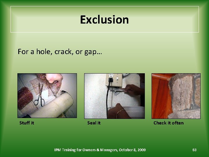 Exclusion For a hole, crack, or gap… Stuff it Seal it IPM Training for