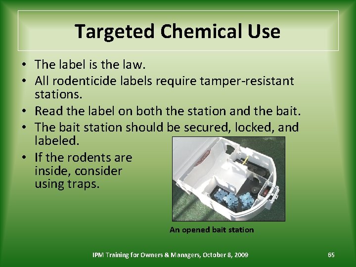 Targeted Chemical Use • The label is the law. • All rodenticide labels require