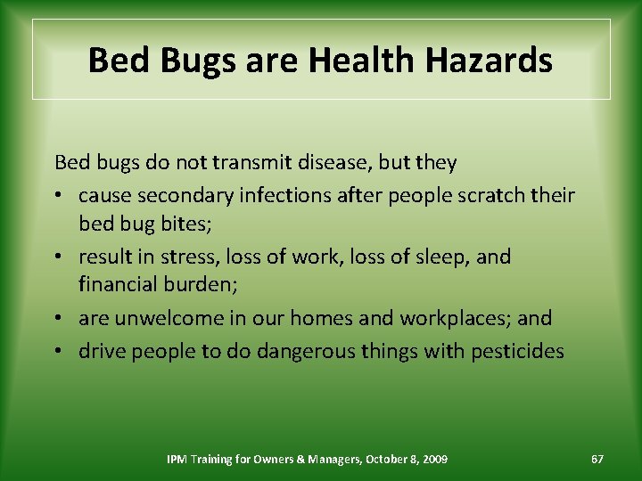 Bed Bugs are Health Hazards Bed bugs do not transmit disease, but they •