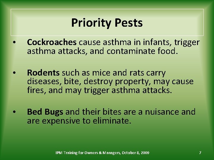 Priority Pests • Cockroaches cause asthma in infants, trigger asthma attacks, and contaminate food.