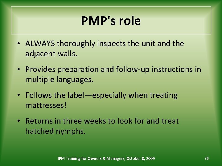 PMP's role • ALWAYS thoroughly inspects the unit and the adjacent walls. • Provides