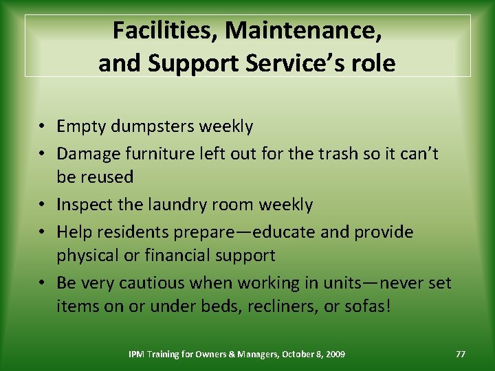 Facilities, Maintenance, and Support Service’s role • Empty dumpsters weekly • Damage furniture left
