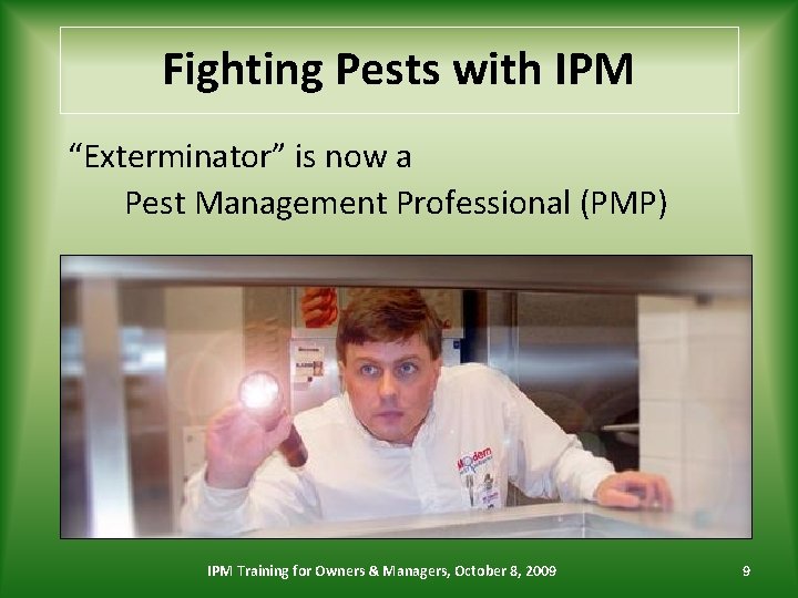Fighting Pests with IPM “Exterminator” is now a Pest Management Professional (PMP) IPM Training