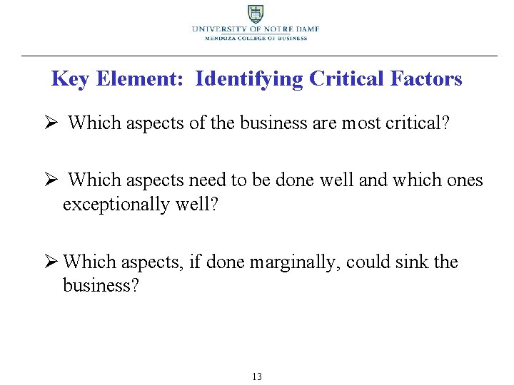 Key Element: Identifying Critical Factors Ø Which aspects of the business are most critical?