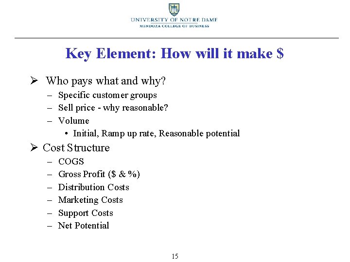 Key Element: How will it make $ Ø Who pays what and why? –