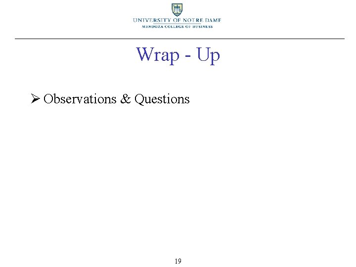 Wrap - Up Ø Observations & Questions 19 