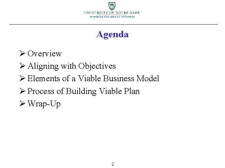 Agenda Ø Overview Ø Aligning with Objectives Ø Elements of a Viable Business Model