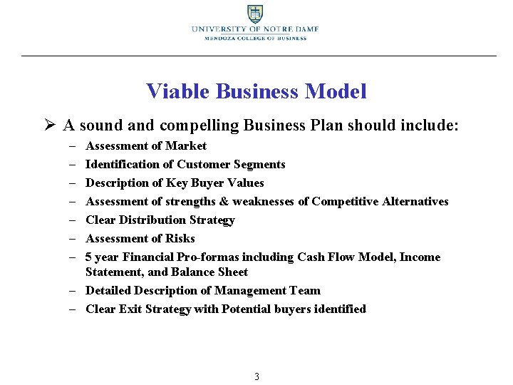 Viable Business Model Ø A sound and compelling Business Plan should include: – –