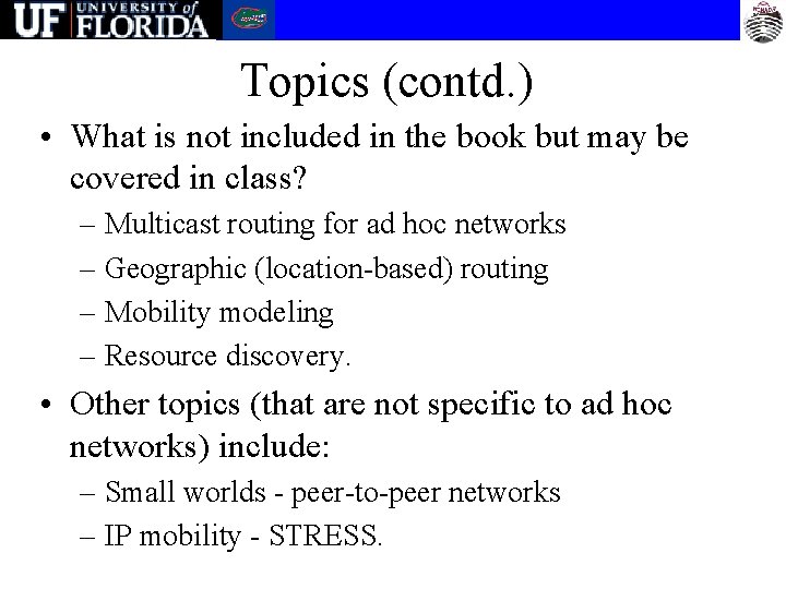 Topics (contd. ) • What is not included in the book but may be