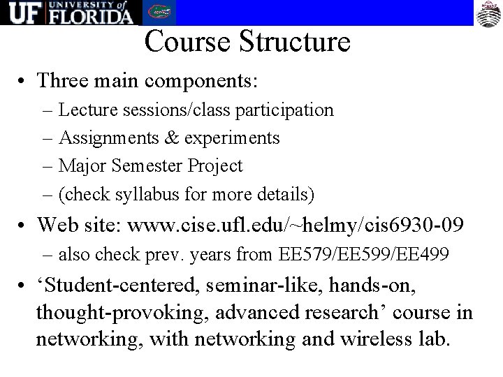 Course Structure • Three main components: – Lecture sessions/class participation – Assignments & experiments