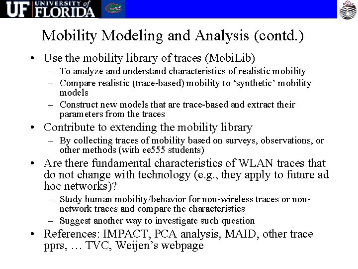 Mobility Modeling and Analysis (contd. ) • Use the mobility library of traces (Mobi.