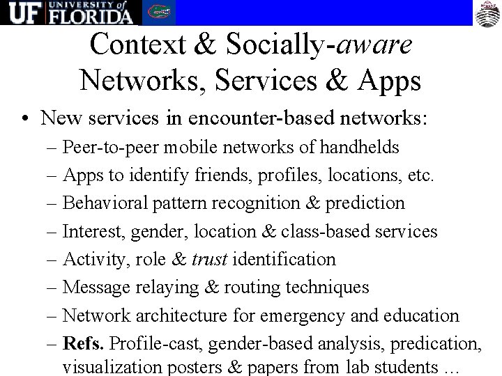 Context & Socially-aware Networks, Services & Apps • New services in encounter-based networks: –