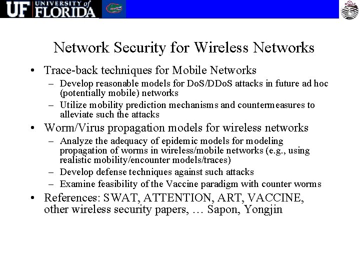 Network Security for Wireless Networks • Trace-back techniques for Mobile Networks – Develop reasonable