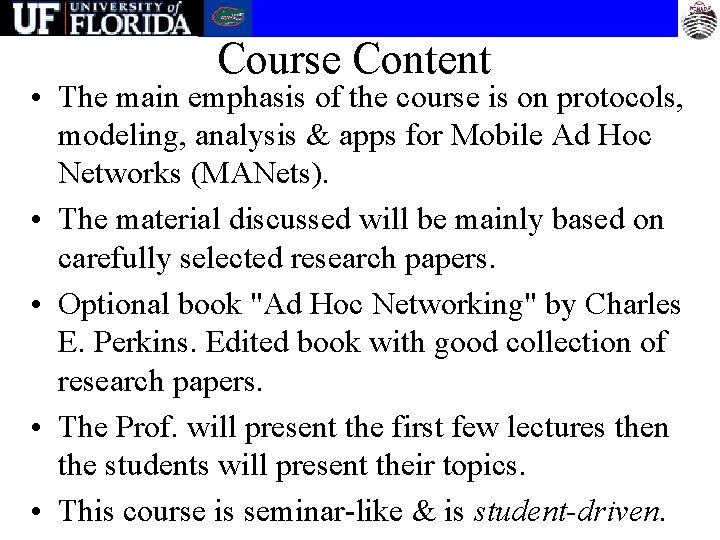 Course Content • The main emphasis of the course is on protocols, modeling, analysis