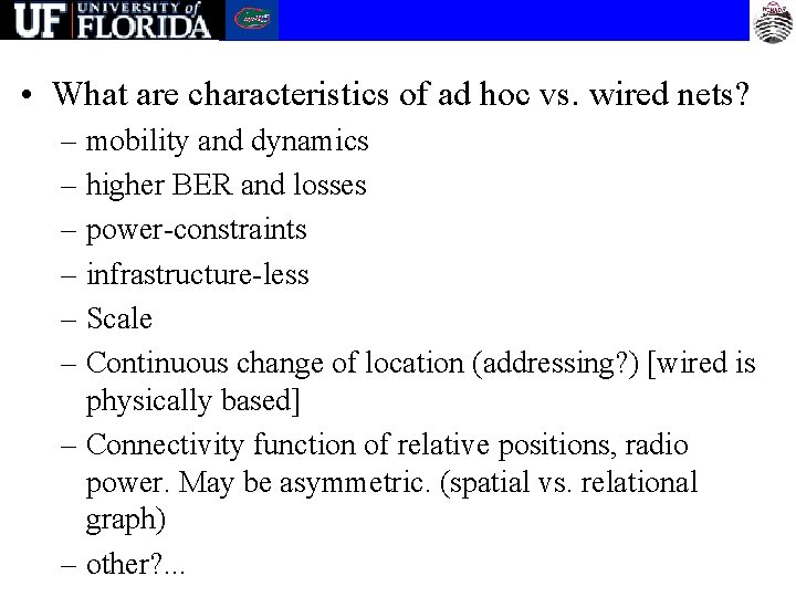  • What are characteristics of ad hoc vs. wired nets? – mobility and