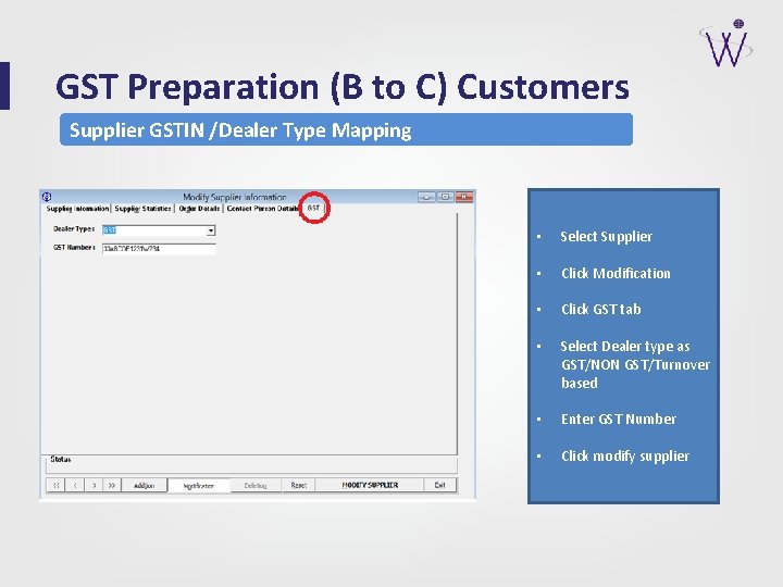 GST Preparation (B to C) Customers Supplier GSTIN /Dealer Type Mapping • Select Supplier