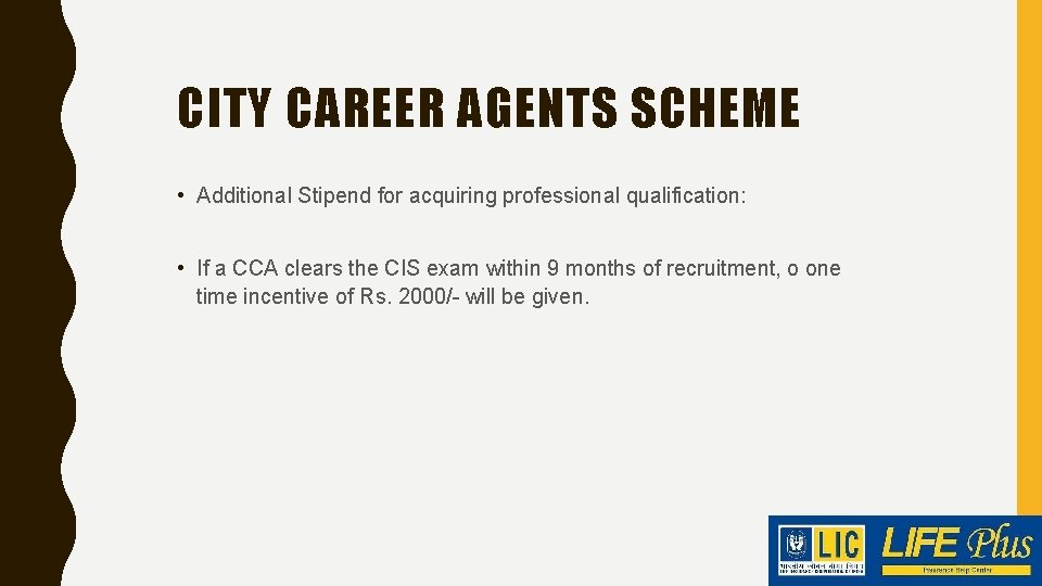 CITY CAREER AGENTS SCHEME • Additional Stipend for acquiring professional qualification: • If a