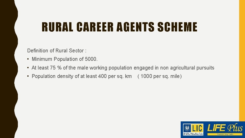 RURAL CAREER AGENTS SCHEME Definition of Rural Sector : • Minimum Population of 5000.