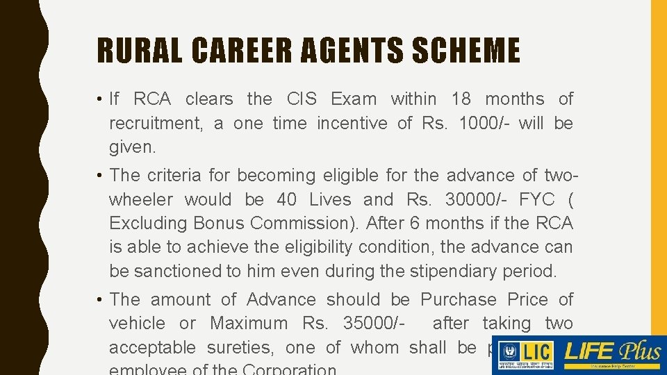 RURAL CAREER AGENTS SCHEME • If RCA clears the CIS Exam within 18 months