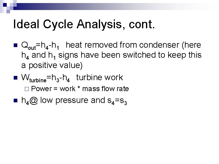 Ideal Cycle Analysis, cont. n n Qout=h 4 -h 1 heat removed from condenser