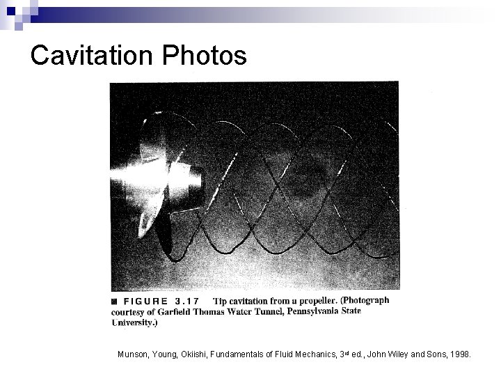 Cavitation Photos Munson, Young, Okiishi, Fundamentals of Fluid Mechanics, 3 rd ed. , John