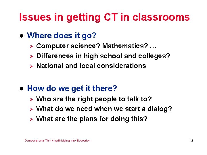 Issues in getting CT in classrooms l Where does it go? Ø Ø Ø