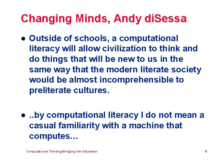 Changing Minds, Andy di. Sessa l Outside of schools, a computational literacy will allow