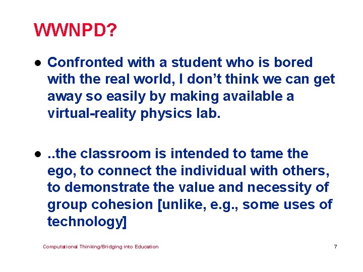 WWNPD? l Confronted with a student who is bored with the real world, I