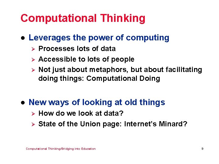 Computational Thinking l Leverages the power of computing Ø Ø Ø l Processes lots
