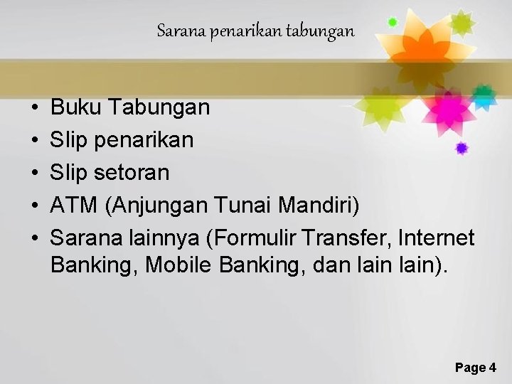 Sarana penarikan tabungan • • • Buku Tabungan Slip penarikan Slip setoran ATM (Anjungan