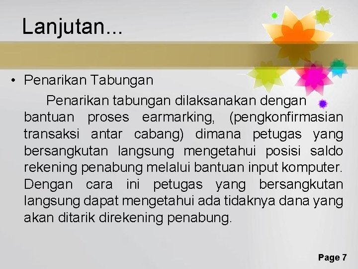 Lanjutan. . . • Penarikan Tabungan Penarikan tabungan dilaksanakan dengan bantuan proses earmarking, (pengkonfirmasian