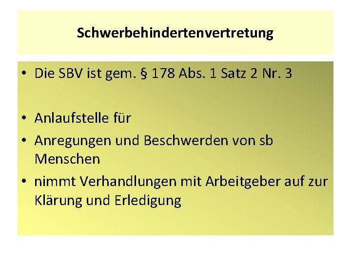 Schwerbehindertenvertretung • Die SBV ist gem. § 178 Abs. 1 Satz 2 Nr. 3