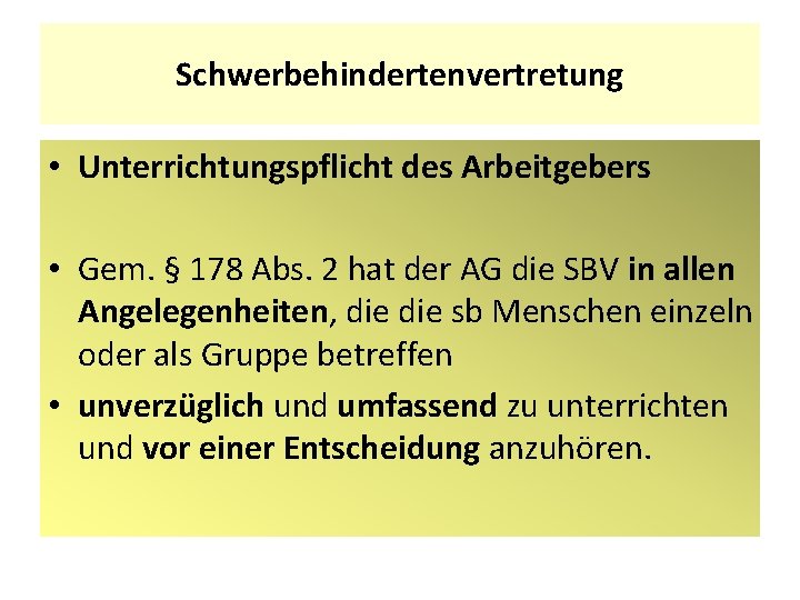 Schwerbehindertenvertretung • Unterrichtungspflicht des Arbeitgebers • Gem. § 178 Abs. 2 hat der AG