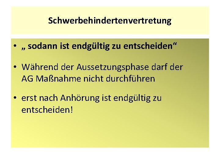 Schwerbehindertenvertretung • „ sodann ist endgültig zu entscheiden“ • Während der Aussetzungsphase darf der