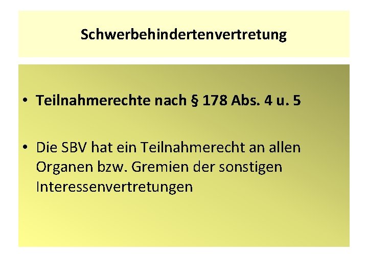 Schwerbehindertenvertretung • Teilnahmerechte nach § 178 Abs. 4 u. 5 • Die SBV hat