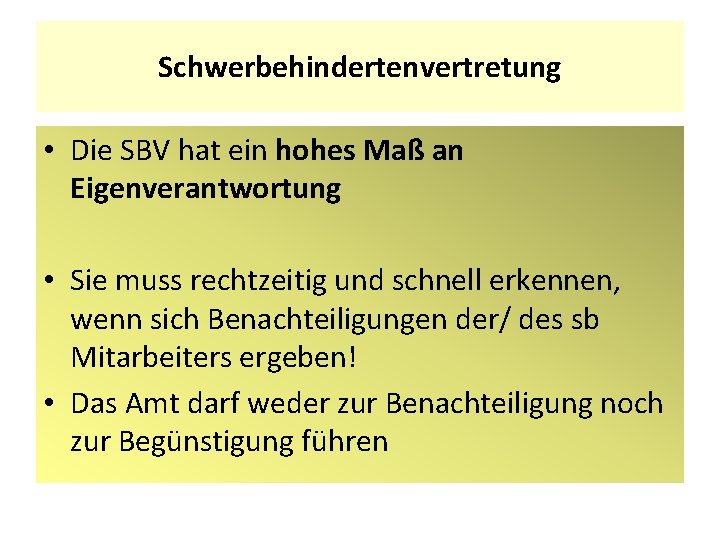Schwerbehindertenvertretung • Die SBV hat ein hohes Maß an Eigenverantwortung • Sie muss rechtzeitig