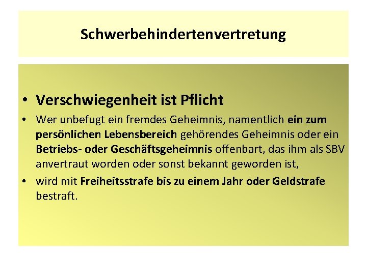 Schwerbehindertenvertretung • Verschwiegenheit ist Pflicht • Wer unbefugt ein fremdes Geheimnis, namentlich ein zum