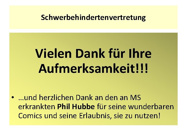 Schwerbehindertenvertretung Vielen Dank für Ihre Aufmerksamkeit!!! • …und herzlichen Dank an den an MS