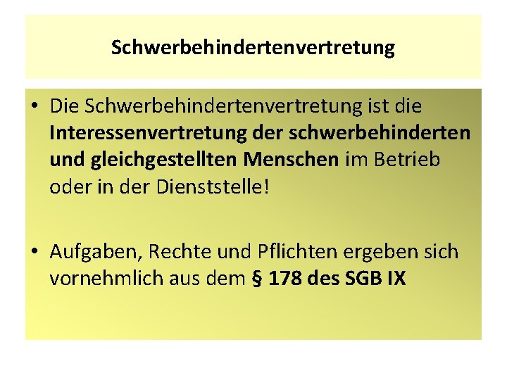 Schwerbehindertenvertretung • Die Schwerbehindertenvertretung ist die Interessenvertretung der schwerbehinderten und gleichgestellten Menschen im Betrieb