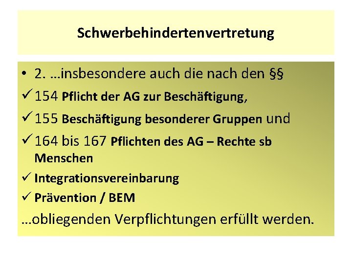 Schwerbehindertenvertretung • 2. …insbesondere auch die nach den §§ ü 154 Pflicht der AG